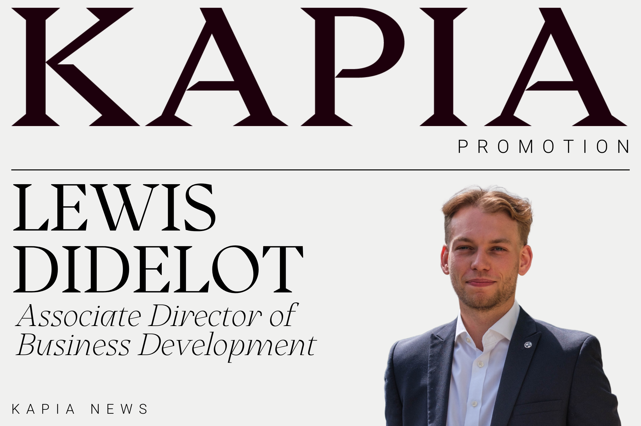 Company branded graphic with company name, Kapia, as the main heading and the text, promotion, as the sub-heading. Image text reads, Lewis Didelot, Associate Director of Business Development. Head shot of male employee awarded promotion with short blonde hair wearing a white shirt, dark blazer and pin. Male facing the camera smiling. Text reads, Kapia News, at the bottom of the image. Introducing Kapia's newly promoted Associate Director of Business Development, Lewis Didelot.